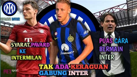 Syarat Pavard Ke Inter Tak Ragu Gabung Inter Puas Cara Bermain Inter