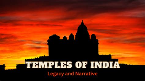 Unseen Temples of India – Legacy and Narrative – Part 1