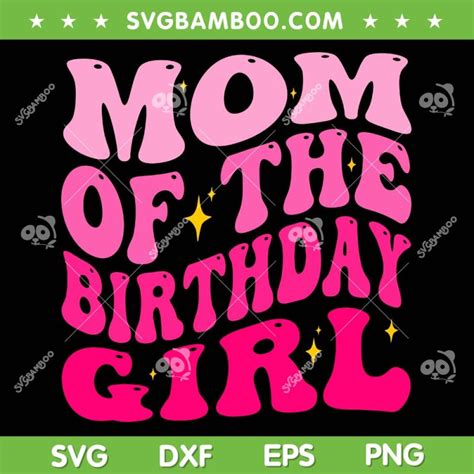 Mom Of The Birthday Girl Svg Png