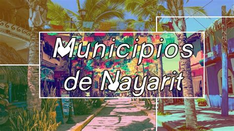 Municipios De La Entidad Federativa De Nayarit M Xico Youtube