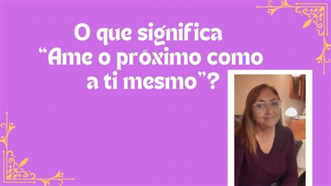 O Que Significa Proximo - O que significa “Ame o próximo como a si mesmo”? - YouTube