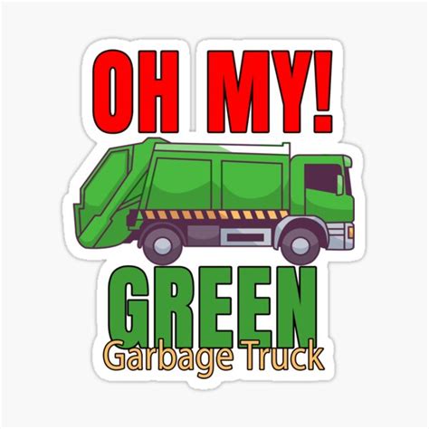 "Garbage Truck Waste Hauler Workers Oh My Green Garbage Truck" Sticker ...