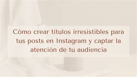 Cómo crear títulos irresistibles para tus posts en Instagram