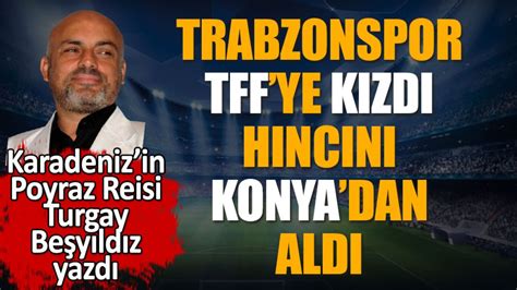 Trabzonspor Tff Ye K Zd Ac S N Konyaspor Dan Kard