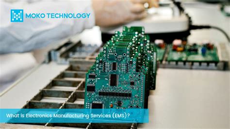 What Is Electronics Manufacturing Services Ems Moko