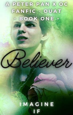 Believer || OUAT Peter Pan x OC - Chapter 1; To Neverland! - Wattpad