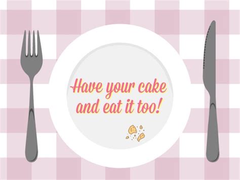 Have Your Cake And Eat It Too Infographic