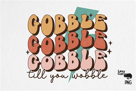 Thanksgiving Gobble PNG Sublimation Graphic By Lazy Cat Creative Fabrica