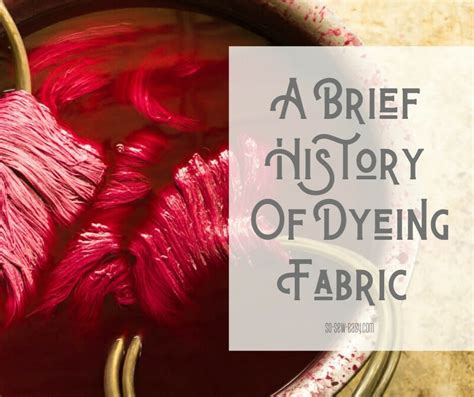 A Brief History Of Dyeing Fabric | So Sew Easy