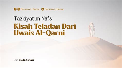 Tazkiyatun Nafs Kisah Teladan Dari Uwais Al Qarni Ustadz Budi