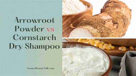 Arrowroot Powder Vs Cornstarch Dry Shampoo Womens Beauty Skin