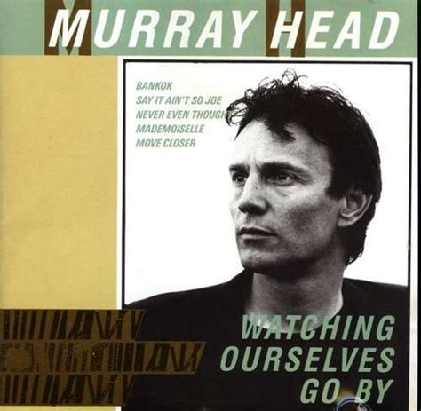 Murray Head - Watching Ourselves Go By Lyrics and Tracklist | Genius