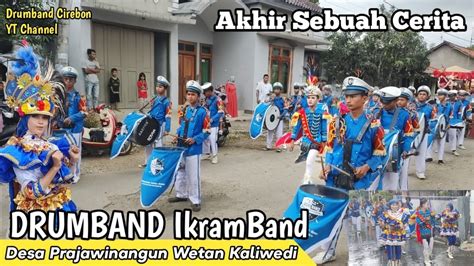 Drumband Ikramband Akhir Sebuah Cerita Show Desa Prajawinangun