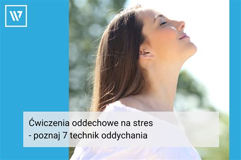 Ćwiczenia oddechowe na stres poznaj 7 technik oddychania