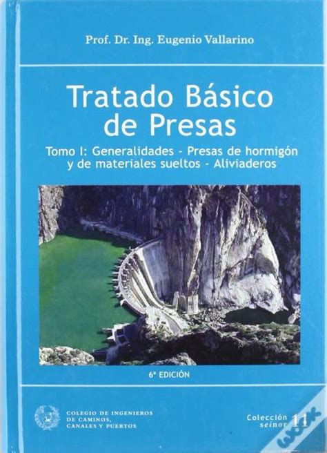 Tratado Basico De Presas 1 de Eugenio Vallarino Cánovas Del Castillo