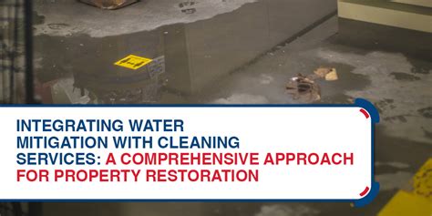 Integrating Water Mitigation With Cleaning Services A Comprehensive