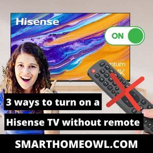 3 Ways To Turn On A Hisense TV Without Remote 2023 SmartHomeOwl