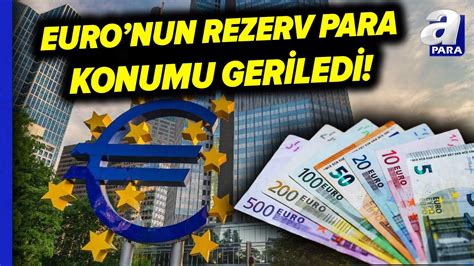 EURO nun Küresel Rezerv Para Konumu Dolar Ve Yen Karşısında Geriledi