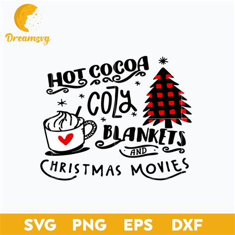 Hot Cocoa Cozy Blankets And Christmas Movies Svg Christmas Svg Png Dxf Dreamsvg Store