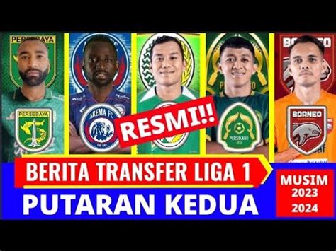 INILAH 15 TRANSFER RESMI LIGA 1 2023 24 PUTARAN KE 2 AREMA PERSIB