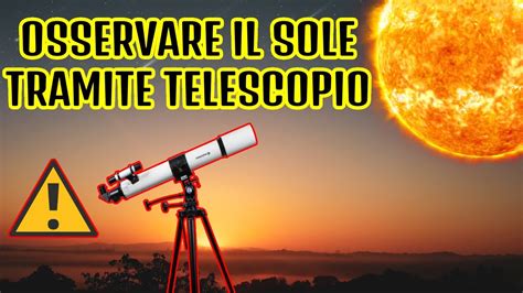 COME SI VEDE IL SOLE CON UN TELESCOPIO YouTube