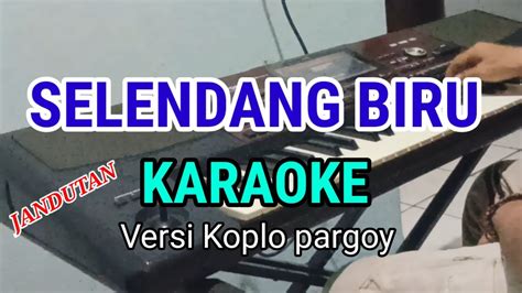 Selendang Biru Karaoke Nada Rendah Versi Pargoy Jandut Koplo