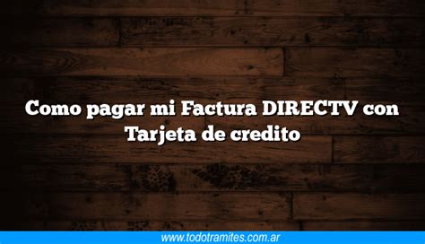 Como Pagar Mi Factura DIRECTV Con Tarjeta De Credito Tramites Argentinos