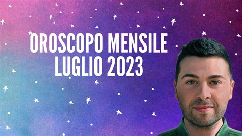 OROSCOPO MENSILE LUGLIO 2023 YouTube