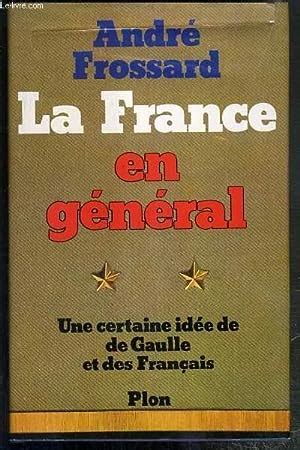 LA FRANCE EN GENERAL UNE CERTAINE IDEE DE DE GAULLE ET DES FRANCAIS