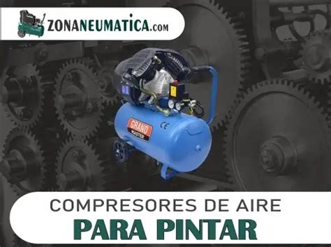 Los Mejores Compresores De Aire Para Pintar De