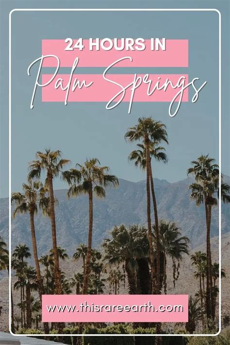 A Palm Springs Day Trip What To Do In 24 Hours This Rare Earth