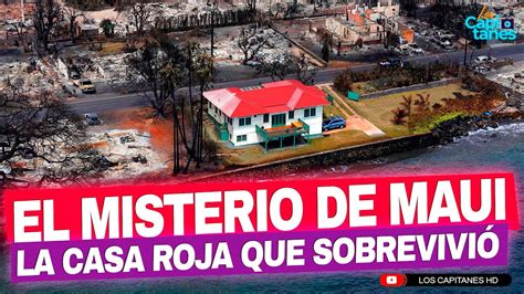 El misterio de Maui La casa roja que sobrevivió a los incendios