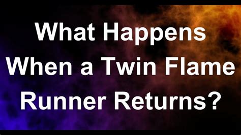 What Happens When A Twin Flame Runner Returns Youtube