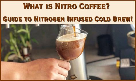 What Is Nitro Coffee Guide To Nitrogen Infused Cold Brew