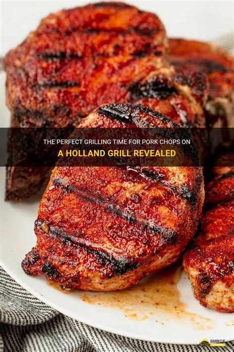 The Perfect Grilling Time For Pork Chops On A Holland Grill Revealed Shungrill