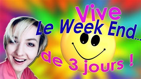 Vive Le Week End De Jours Youtube