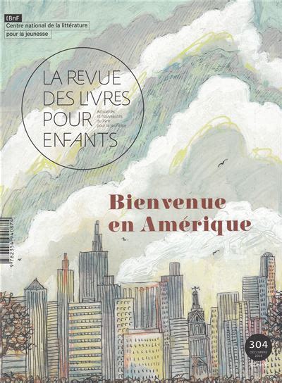 La Revue Des Livres Pour Enfants Bienvenue En Am Rique Tome