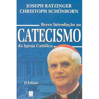 Breve Introdu O Ao Catecismo Da Igreja Cat Lica Papa Bento Xvi Em