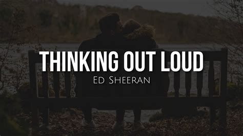 Thinking Out Loud Lyrics Ed Sheeran Youtube