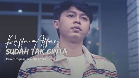 Raffa Affar Sudah Tak Cinta Cover Original By Ziell Ferdian