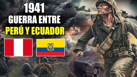 🇵🇪⚔️🇪🇨la Guerra Del 41 Perú Vs Ecuador Conflictos Y Guerras Entre