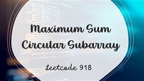 Maximum Sum Circular Subarray Leetcode Java Youtube