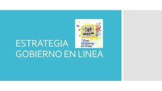 Estrategia Gobierno En Linea Ppt