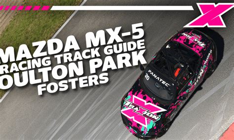 Dave Cam Oulton Park Fosters IRacing Track Guide Mazda MX5 Traxion