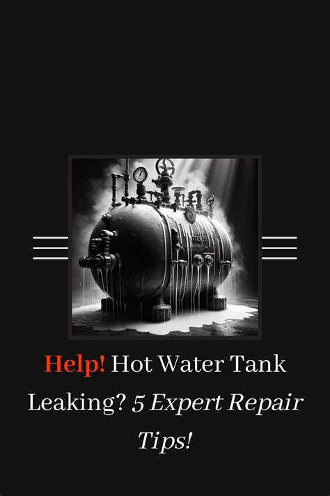 Help Hot Water Tank Leaking 5 Expert Repair Tips