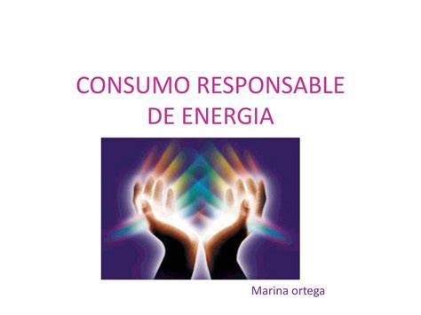 CONSUMO RESPONSABLE DE ENERGIA Ppt Descargar