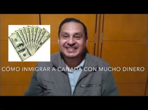 Como inmigrar a Canadá con mucho dinero YouTube