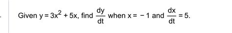 Solved Given Y X X Find Dtdy When X And Dtdx Chegg