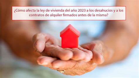 C Mo Afecta La Ley De Vivienda Del A O A Los Desahucios Y A Los