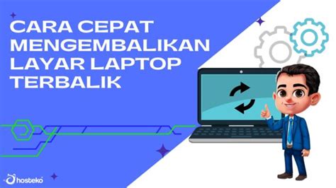 Cara Cepat Mengembalikan Layar Laptop Terbalik Hosteko Blog